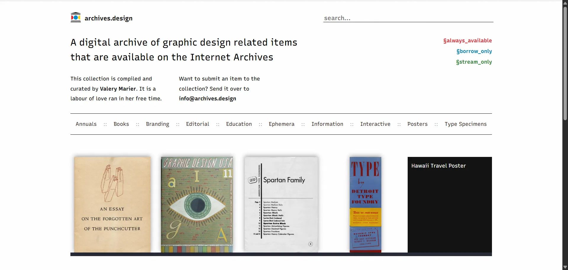 Digital archive of graphic design-related items. It has different categories such as Annuals, Books, Branding, Editorial, Education, Ephemera, Information, Interactive, Posters, and Type Specimens