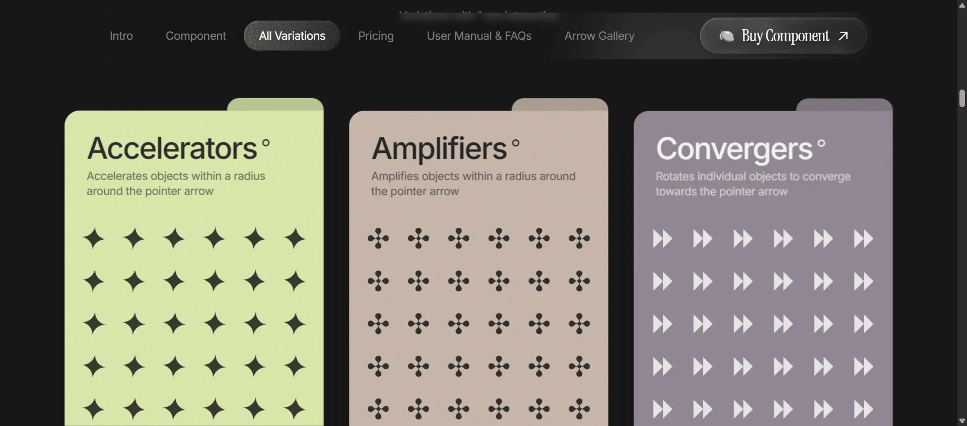 Transform static Framer sites into interactive masterpieces with Arrow Dynamics interactive animation library. Built for Framer designers who want seamless pointer interactions, this p5.js-powered component library combines 15 unique variations with precise motion controls so you can create captivating animations that respond to every cursor movement, while intuitive layout and object controls enable endless customization without complex coding. This runs on a platform trusted by thousands of Framer creators, ensuring every project ships faster, looks sharper, and scales effortlessly. From accelerators that pull objects toward your cursor to resonators that create collective motion patterns, each variation transforms ordinary elements into dynamic experiences. Switch between 15 behaviors with one click, control text and image interactions through simple toggles, and render at up to 120fps for buttery-smooth performance that keeps visitors engaged and converts browsers into customers.