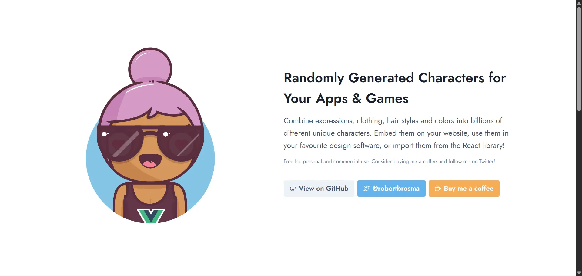 Transform generic profile pictures into memorable brand characters with Bigheads avatar generator from Robert Broersma. Built for developers and designers who need consistent, scalable avatars, this open-source React component combines expressions, clothing, hairstyles, and colors into billions of unique character combinations. You can customize every detail from facial hair to accessories through simple props, while the MIT license ensures complete freedom for personal and commercial projects. The component integrates seamlessly with React and React Native applications, enabling instant avatar generation without complex design workflows or expensive illustration costs. This developer-friendly solution has earned community trust through its GitHub repository, ensuring every user profile, chat interface, and application gets distinctive personality that scales across platforms while maintaining visual consistency and professional appeal.