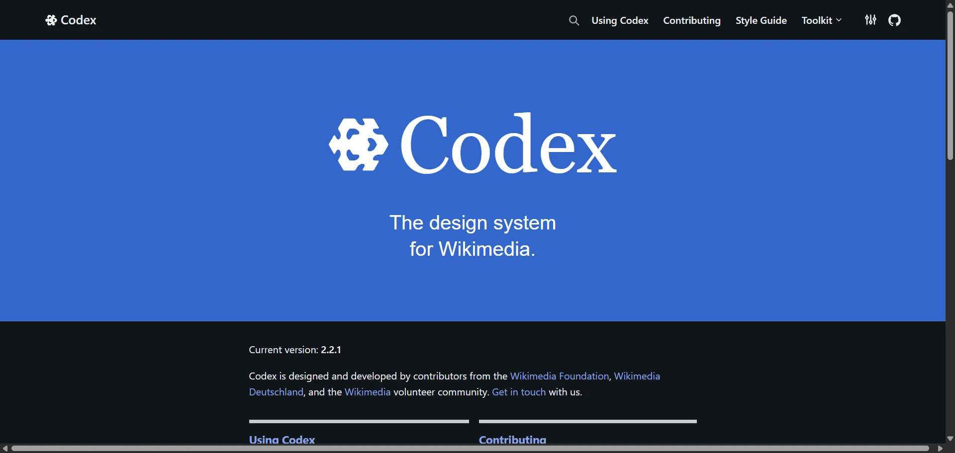 Codex transforms fragmented Wikimedia interfaces into consistent user experiences through comprehensive Vue design system. Built for Wikimedia developers and Wikipedia contributors, this open-source design system combines Vue components with accessibility-first principles so you can build wiki applications faster, while multilingual support and community standards enable consistent branding without development complexity. This runs on a platform trusted by Wikimedia's global ecosystem, ensuring every project ships faster, looks sharper, and scales effortlessly through wiki-optimized patterns.