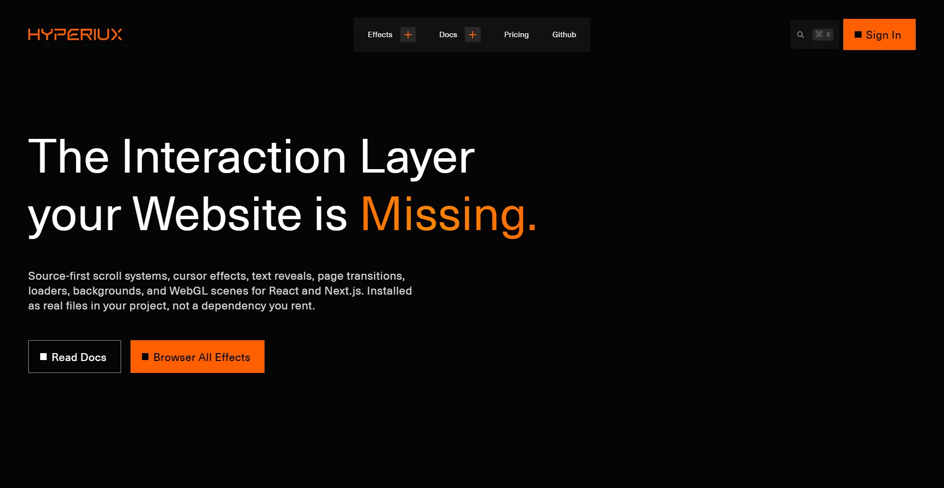Hyper UI Vault is the interaction layer for React and Next.js sites, built for frontend developers, design engineers, agencies, and product teams that want their interfaces to feel authored instead of assembled. It gives you source-first scroll systems and cursor effects so you can add custom-feeling motion without stitching together a separate animation stack. You also get text reveals, page transitions, loaders, backgrounds, and WebGL scenes, which removes the blank, static moments that make product pages feel flat. Because Vault installs as real files in your project and ships a free core, you can inspect, edit, and tune every effect instead of fighting a rented dependency. With 130 effects available, you can ship polished interaction details faster.