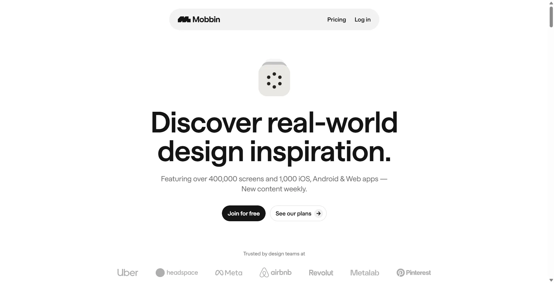 Mobbin is your ultimate UI/UX inspiration hub! It's packed with over 400,000 real-world screens from 1,000+ mobile and web apps. Quickly find design patterns, explore user flows, and even copy designs right into Figma. Save time and get inspired!