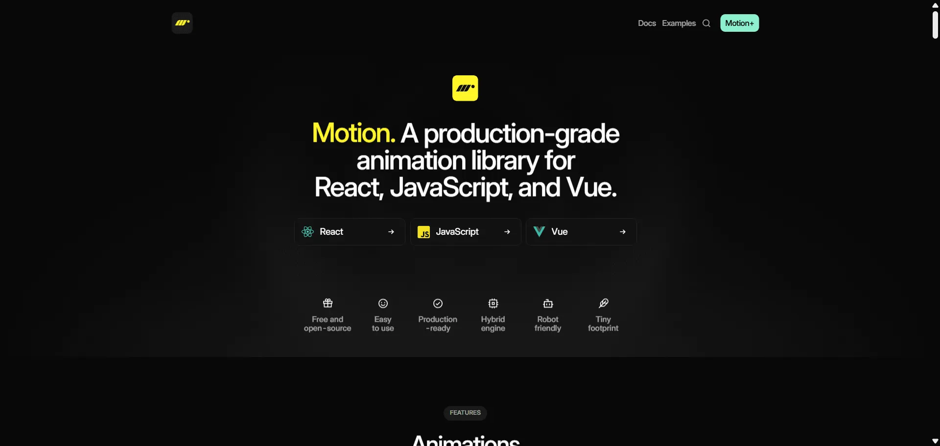 Motion.dev is an open-source animation library for JavaScript, React, and Vue that provides smooth, hardware-accelerated animations at 120fps. It features a simple, pick-up-and-play API for independent transforms, spring physics, scroll animations, gestures, and layout transitions. Motion.dev is fully TypeScript-typed, production-ready, and tree-shakable, with extensive examples and a premium Motion+ offering boasting 180+ exclusive components and advanced tools. Trusted by developers for enhancing modern UI with naturally fluid animations and intuitive controls.