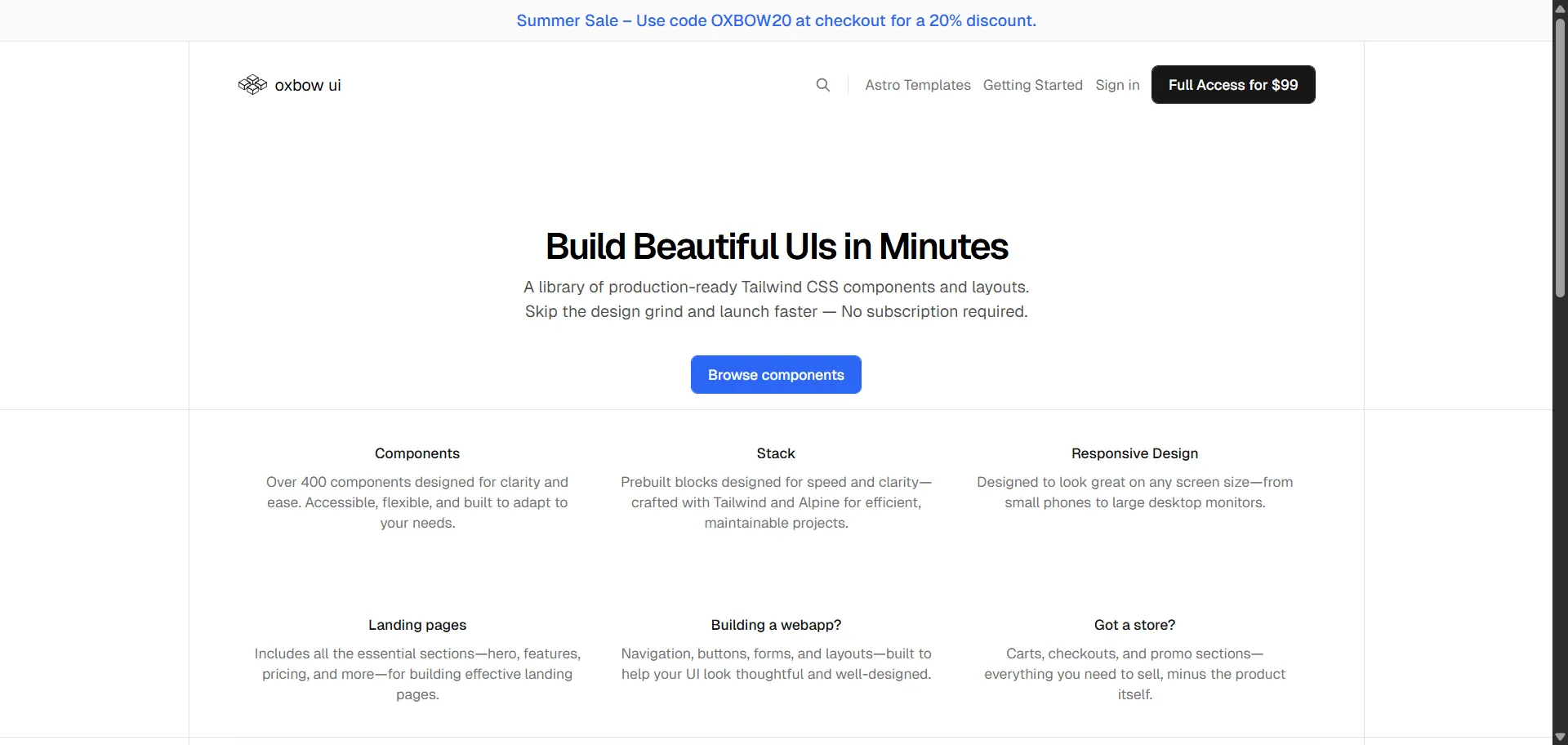 Oxbow UI is a comprehensive library of over 400 production-ready Tailwind CSS components and layouts, designed for clarity, accessibility, and flexibility. Built for web developers and designers, it includes everything from marketing landing pages to application interfaces and e-commerce sections, optimized for responsive design and easy brand color customization. Oxbow UI helps teams skip the design grind and launch projects faster with well-crafted, maintainable components, providing lifetime updates without a subscription model.