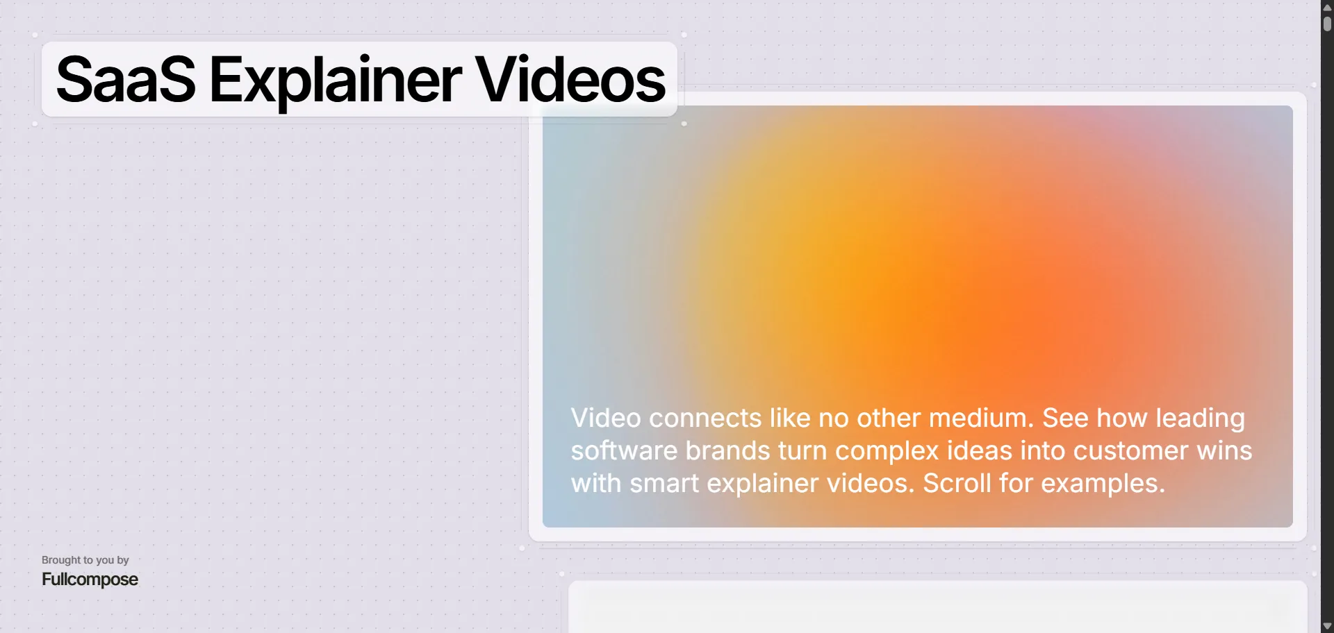 SaaS Explainer Videos is a curated collection of engaging videos that simplify how SaaS products work. Featuring animations, live demos, and tutorials, it helps SaaS founders and marketers find inspiration to create clear, memorable videos. The site solves the challenge of explaining complex software by showcasing effective storytelling styles that boost understanding and customer engagement.
